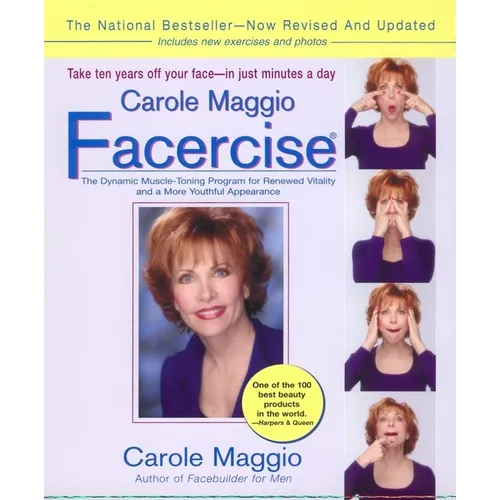 Carole Maggio Facercise (R): The Dynamic Muscle-Toning Program for Renewed Vitality and a More Youthful Appearance, Revised and Updated - Paperback