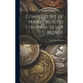 Complete Set of Massachusetts Colonial Silver Money - Hardcover