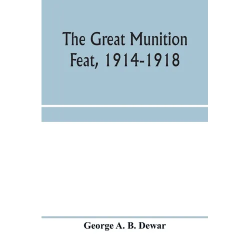 The great munition feat, 1914-1918 - Paperback