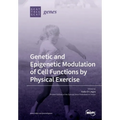 Genetic and Epigenetic Modulation of Cell Functions by Physical Exercise - Paperback
