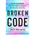 Broken Code: Inside Facebook and the Fight to Expose Its Harmful Secrets - Hardcover