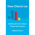 How Charts Lie: Getting Smarter about Visual Information - Hardcover