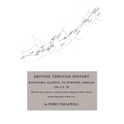 Driving Through History: Rockford, Illinois, to Newport, Oregon on U.S. 20 - Paperback