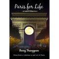 Paris for Life: Notes from a Lifetime in and out of Paris - Hardcover