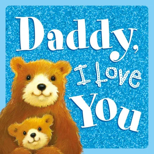 Daddy, I Love You: Sparkly Story Board Book - Board Book