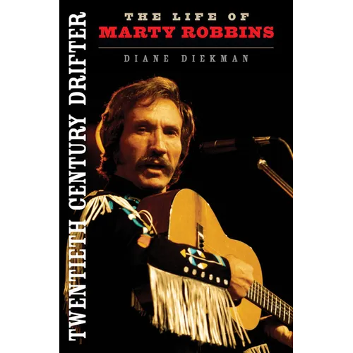 Twentieth Century Drifter: The Life of Marty Robbins - Paperback