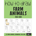 How to Draw Farm Animals for Kids - Volume 1 - Paperback