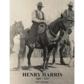 Henry Harris 1865 * 1937: Legendary Black Vaquero - Paperback