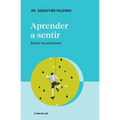 Aprender a Sentir: Educar Las Emociones - Paperback