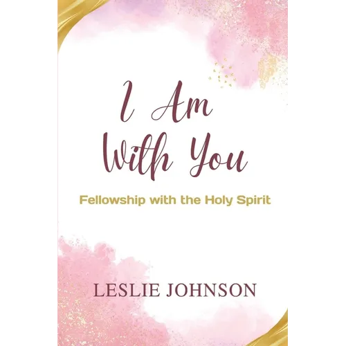 I Am With You: Fellowship with the Holy Spirit - Paperback