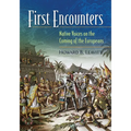 First Encounters: Native Voices on the Coming of the Europeans - Hardcover