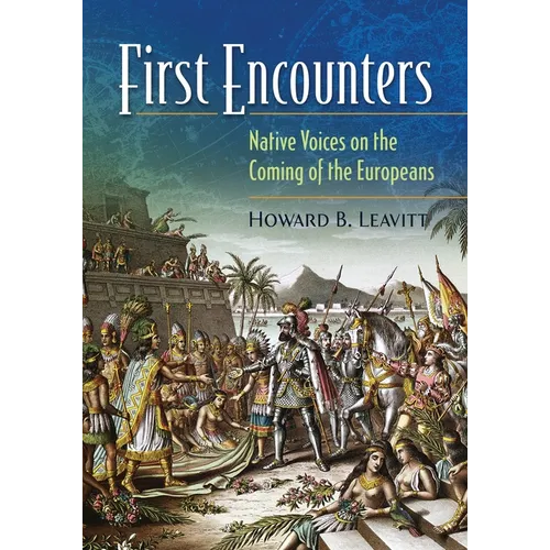 First Encounters: Native Voices on the Coming of the Europeans - Hardcover
