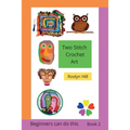 Two Stitch Crochet Art: Crochet beginners can do this - Paperback