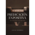 Manual de Predicación Expositiva: Recuerda Lo Que Has Aprendido - Paperback