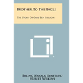 Brother to the Eagle: The Story of Carl Ben Eielson - Paperback