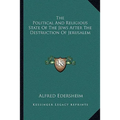 The Political And Religious State Of The Jews After The Destruction Of Jerusalem - Paperback