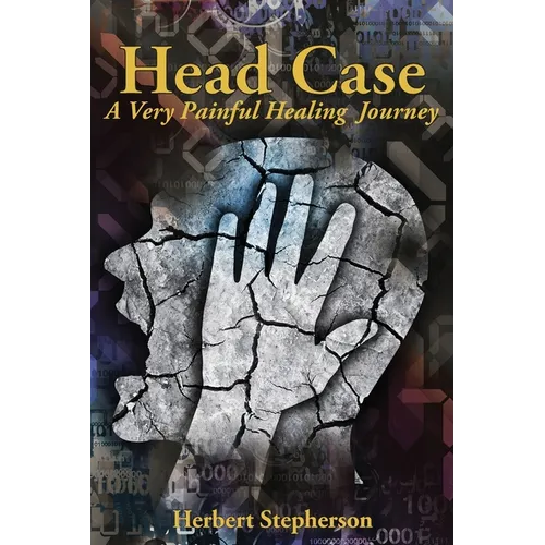 Head Case: A Very Painful Healing Journey - Paperback