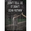 Don't Tell Me It Don't Mean Nuthin' - Hardcover