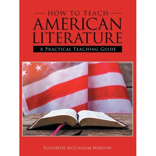 How to Teach American Literature: A Practical Teaching Guide - Paperback