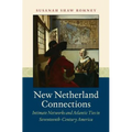 New Netherland Connections: Intimate Networks and Atlantic Ties in Seventeenth-Century America - Paperback