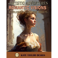 Romantic Visions: A Coloring Book for Adults: Rediscovering Romanticism Through Coloring - Paperback