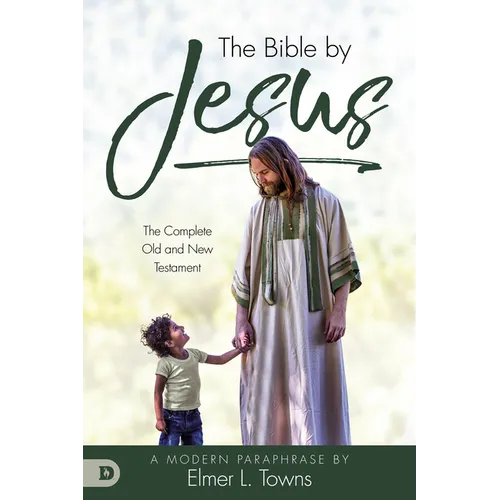 The Bible by Jesus: A Modern Paraphrase by Elmer L. Towns - Paperback