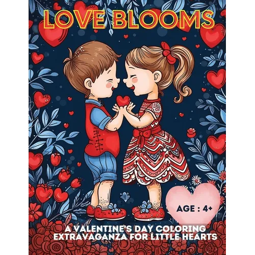 Love Blooms: A Valentine's Day Coloring Extravaganza for Little Hearts - Paperback