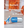Key Account Management in Pharma: A comprehensive compendium - Paperback