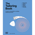 The Tailoring Book: Measuring. Cutting. Fitting. Altering. Finishing - Hardcover