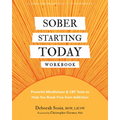 Sober Starting Today Workbook: Powerful Mindfulness and CBT Tools to Help You Break Free from Addiction - Paperback