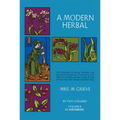 A Modern Herbal, Volume 2: The Medicinal, Culinary, Cosmetic and Economic Properties, Cultivation and Folk-Lore of Herbs, Grasses, Fungi Shrubs & Tree - Paperback