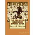 The Great(er) Delaware Sports Book: Second Edition - Paperback