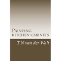 Painting kitchen cabinets: A do it yourself guide - Paperback