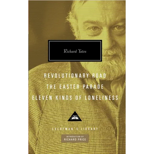Revolutionary Road, the Easter Parade, Eleven Kinds of Loneliness: Introduction by Richard Price - Hardcover