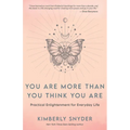 You Are More Than You Think You Are: Practical Enlightenment for Everyday Life - Paperback