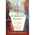 The Romanov Brides: A Novel of the Last Tsarina and Her Sisters - Paperback
