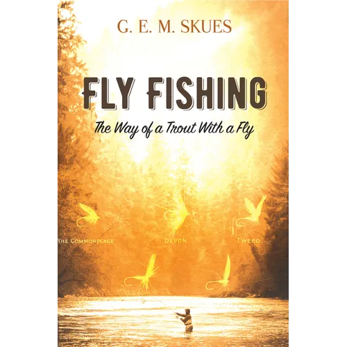 Fly Fishing: The Way of a Trout with a Fly - Paperback