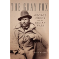 The Gray Fox: George Crook and the Indian Wars - Paperback