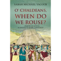 O' Chaldeans, When Do We Rouse? - Paperback