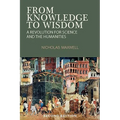 From Knowledge to Wisdom: A Revolution for Science and the Humanities - Paperback