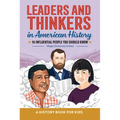 Leaders and Thinkers in American History: An American History Book for Kids: 15 Influential People You Should Know - Hardcover