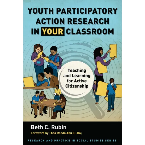 Youth Participatory Action Research in Your Classroom: Teaching and Learning for Active Citizenship - Paperback