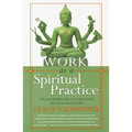Work as a Spiritual Practice: A Practical Buddhist Approach to Inner Growth and Satisfaction on the Job - Paperback