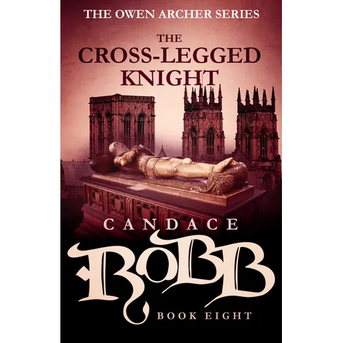 The Cross-Legged Knight: The Owen Archer Series - Book Eight - Paperback