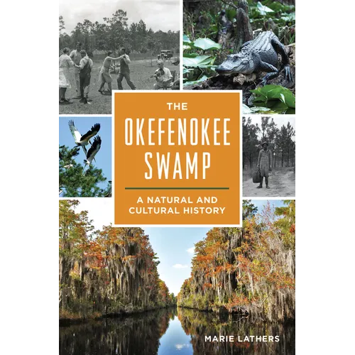 The Okefenokee Swamp: A Natural and Cultural History - Paperback