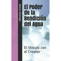 El Poder de la Bendición del Agua: El Vínculo con el Creador - Paperback