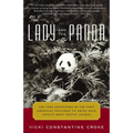 The Lady and the Panda: The True Adventures of the First American Explorer to Bring Back China's Most Exotic Animal - Paperback