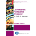 A Primer on Consumer Behavior: A Guide for Managers - Paperback