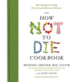 The How Not to Die Cookbook: 100+ Recipes to Help Prevent and Reverse Disease - Hardcover