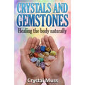Crystals and Gemstones: Healing The Body Naturally - Paperback